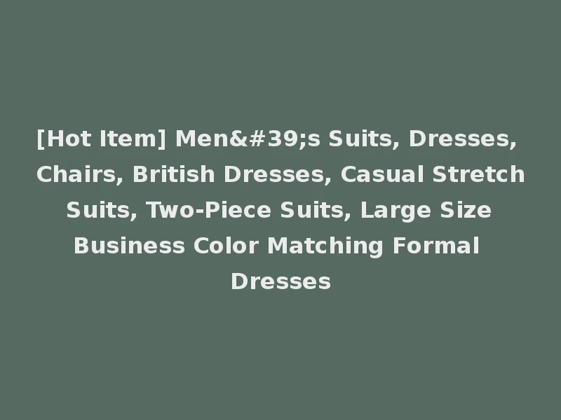 [Hot Item] Men's Suits, Dresses, Chairs, British Dresses, Casual Stretch Suits, Two-Piece Suits, Large Size Business Color Matching Formal Dresses