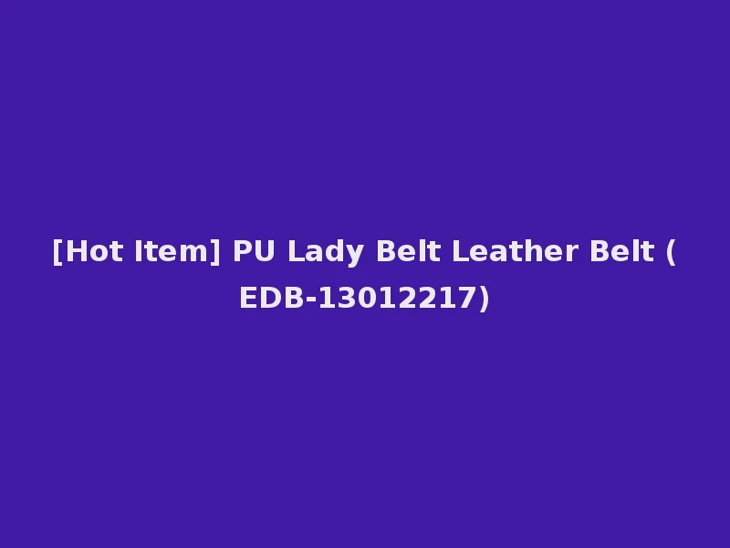 [Hot Item] PU Lady Belt Leather Belt (EDB-13012217)