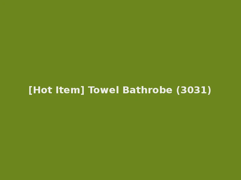 [Hot Item] Towel Bathrobe (3031)