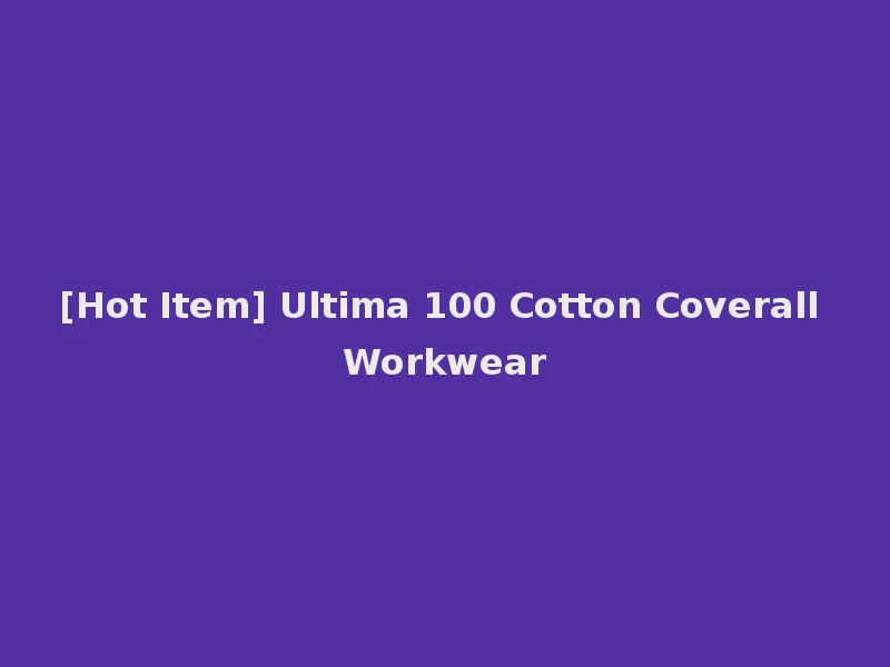 [Hot Item] Ultima 100 Cotton Coverall Workwear