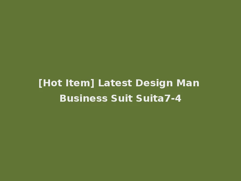 [Hot Item] Latest Design Man Business Suit Suita7-4