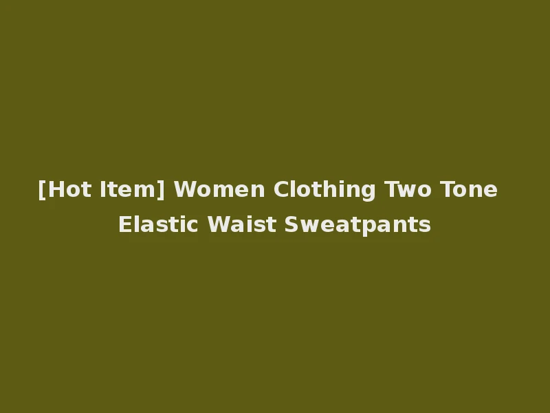 [Hot Item] Women Clothing Two Tone Elastic Waist Sweatpants