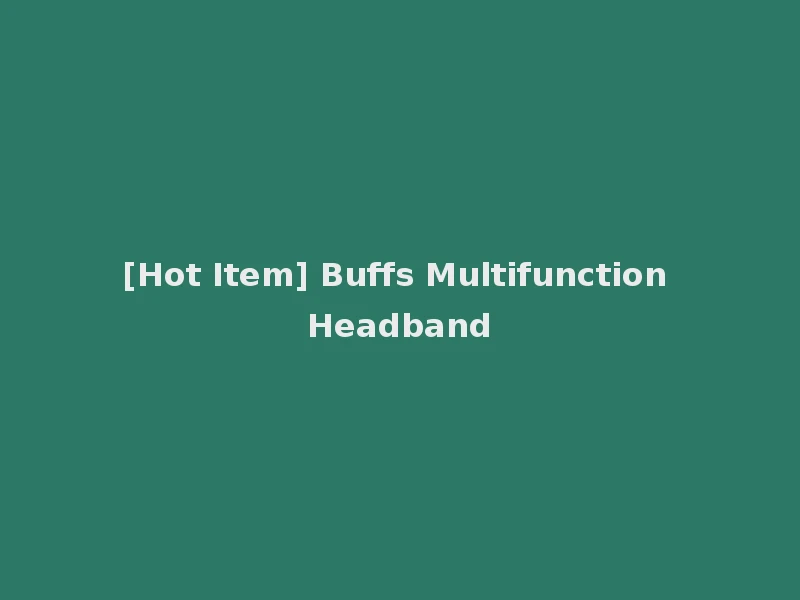 [Hot Item] Buffs Multifunction Headband