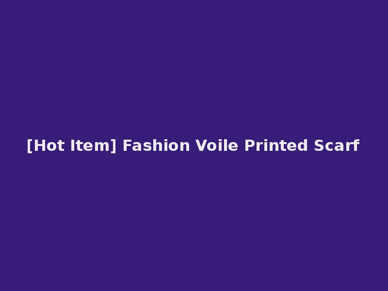 [Hot Item] Fashion Voile Printed Scarf