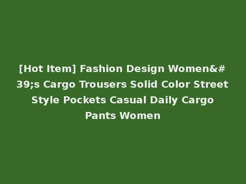 [Hot Item] Fashion Design Women's Cargo Trousers Solid Color Street Style Pockets Casual Daily Cargo Pants Women