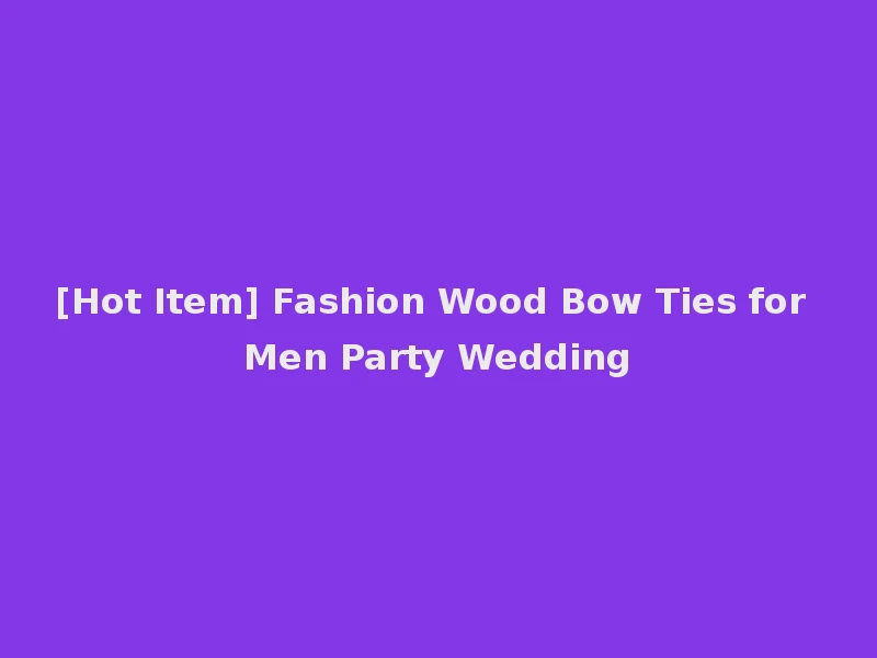 [Hot Item] Fashion Wood Bow Ties for Men Party Wedding