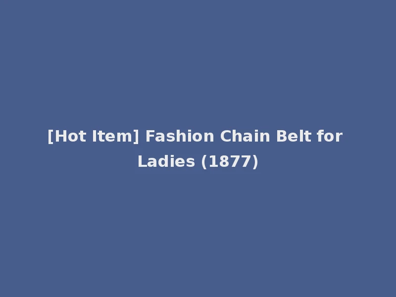 [Hot Item] Fashion Chain Belt for Ladies (1877)