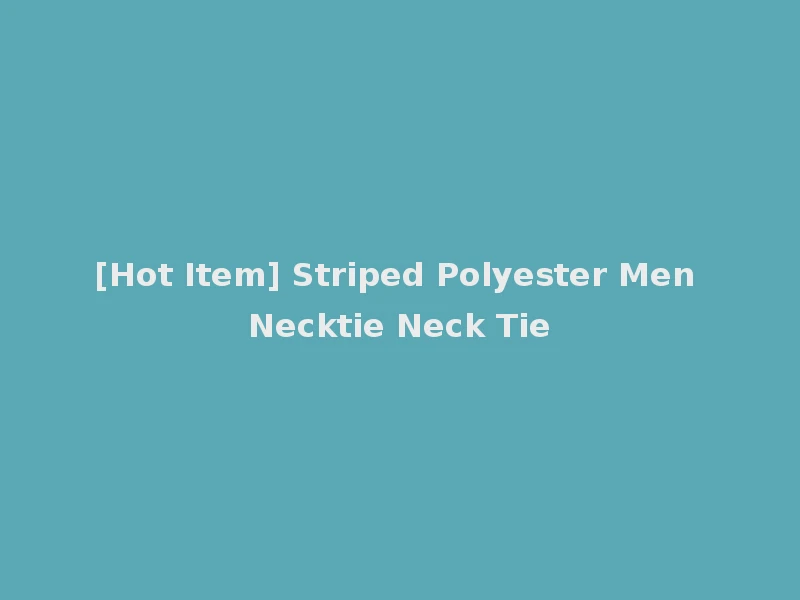 [Hot Item] Striped Polyester Men Necktie Neck Tie