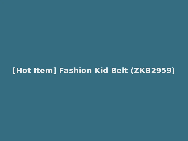 [Hot Item] Fashion Kid Belt (ZKB2959)