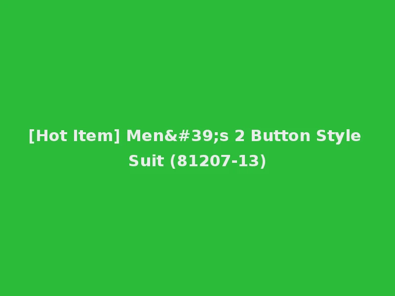[Hot Item] Men's 2 Button Style Suit (81207-13)