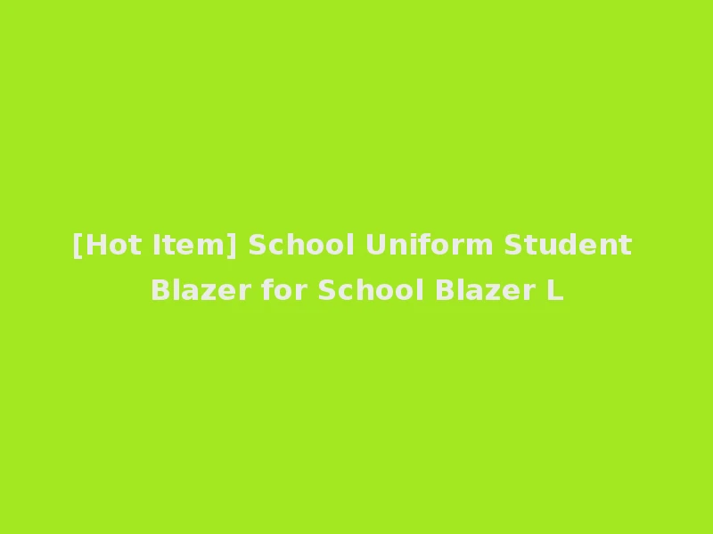 [Hot Item] School Uniform Student Blazer for School Blazer L