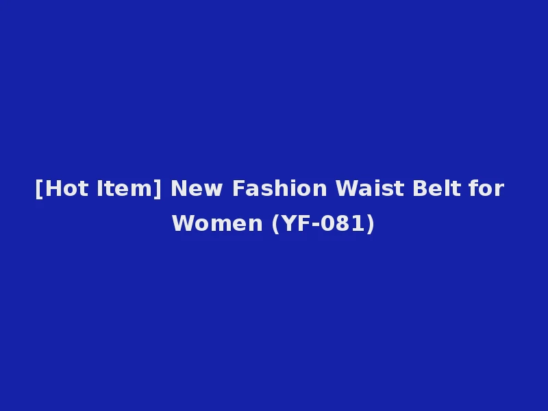 [Hot Item] New Fashion Waist Belt for Women (YF-081)