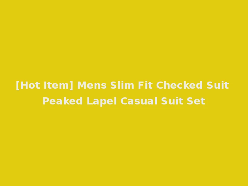 [Hot Item] Mens Slim Fit Checked Suit Peaked Lapel Casual Suit Set