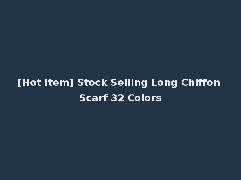 [Hot Item] Stock Selling Long Chiffon Scarf 32 Colors