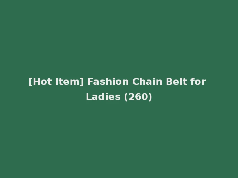 [Hot Item] Fashion Chain Belt for Ladies (260)