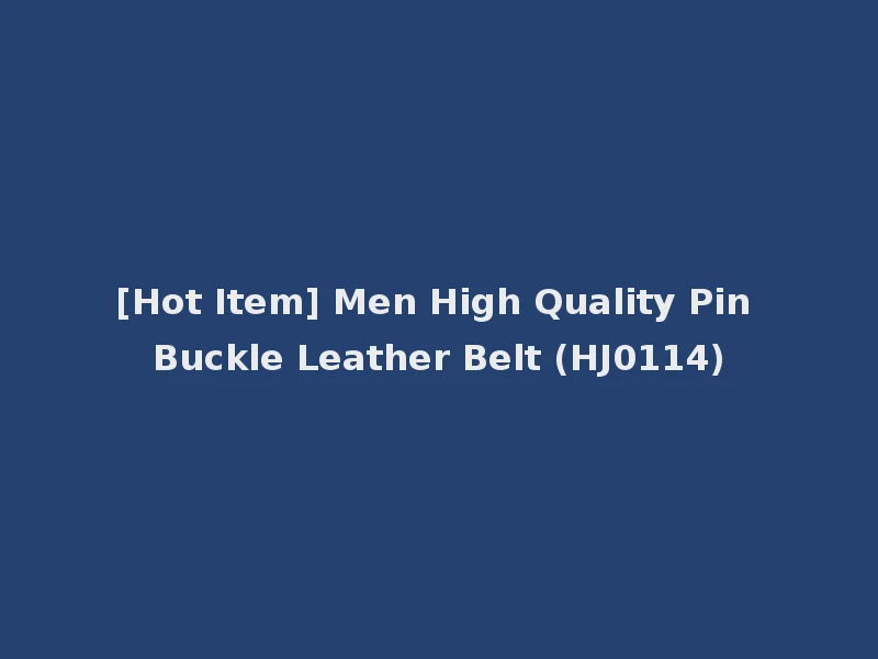 [Hot Item] Men High Quality Pin Buckle Leather Belt (HJ0114)