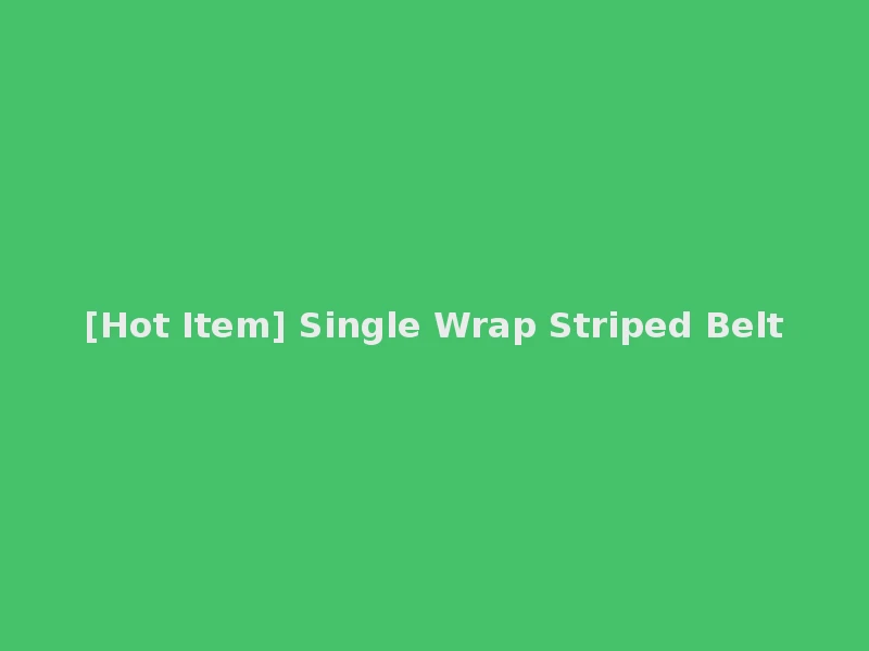 [Hot Item] Single Wrap Striped Belt