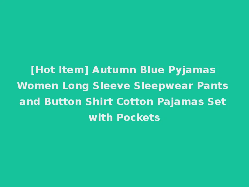 [Hot Item] Autumn Blue Pyjamas Women Long Sleeve Sleepwear Pants and Button Shirt Cotton Pajamas Set with Pockets