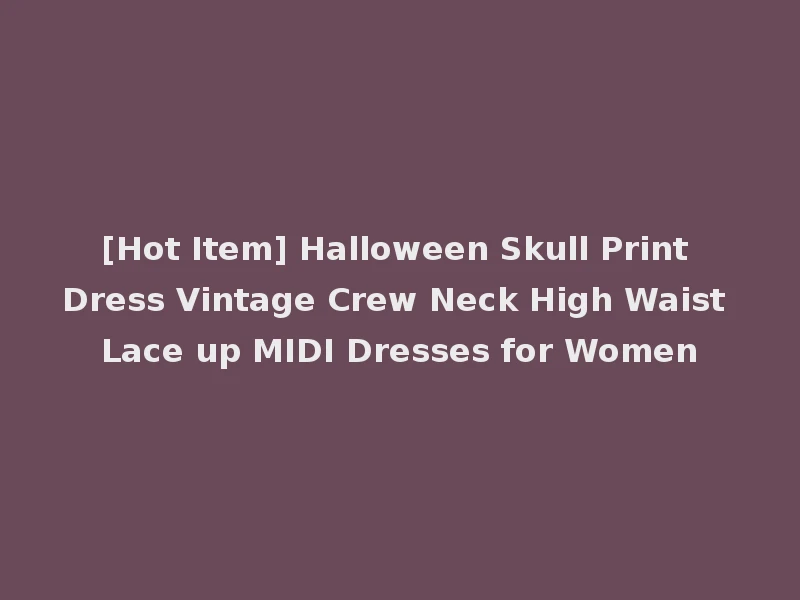 [Hot Item] Halloween Skull Print Dress Vintage Crew Neck High Waist Lace up MIDI Dresses for Women