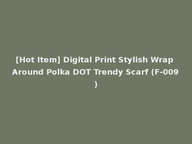[Hot Item] Digital Print Stylish Wrap Around Polka DOT Trendy Scarf (F-009)