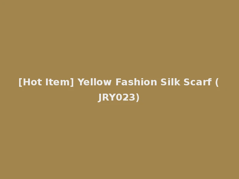 [Hot Item] Yellow Fashion Silk Scarf (JRY023)