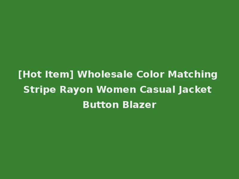 [Hot Item] Wholesale Color Matching Stripe Rayon Women Casual Jacket Button Blazer
