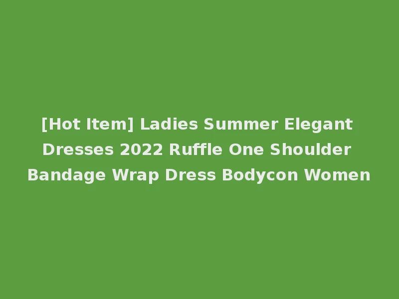 [Hot Item] Ladies Summer Elegant Dresses 2022 Ruffle One Shoulder Bandage Wrap Dress Bodycon Women
