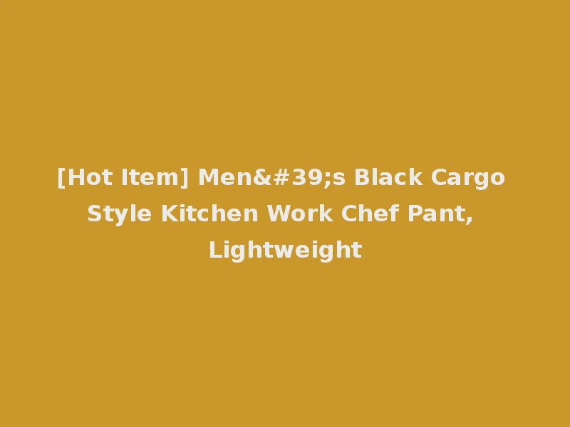 [Hot Item] Men's Black Cargo Style Kitchen Work Chef Pant, Lightweight