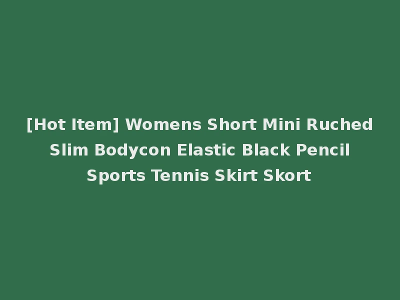 [Hot Item] Womens Short Mini Ruched Slim Bodycon Elastic Black Pencil Sports Tennis Skirt Skort