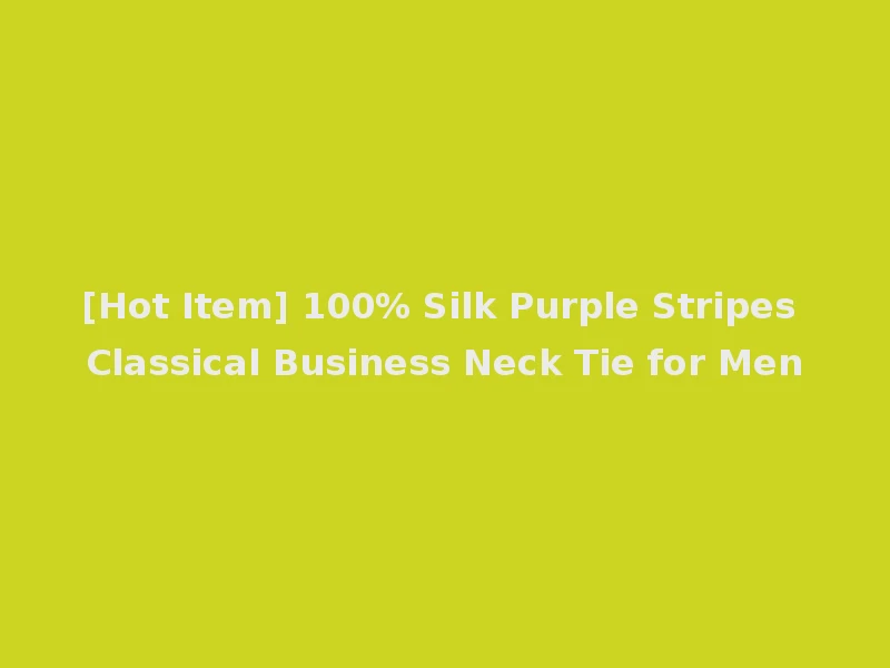 [Hot Item] 100% Silk Purple Stripes Classical Business Neck Tie for Men