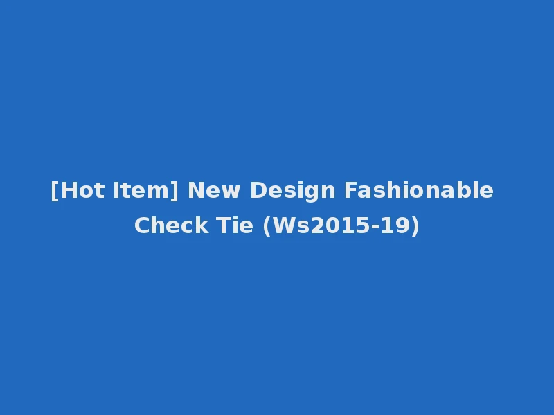 [Hot Item] New Design Fashionable Check Tie (Ws2015-19)