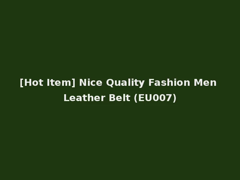 [Hot Item] Nice Quality Fashion Men Leather Belt (EU007)
