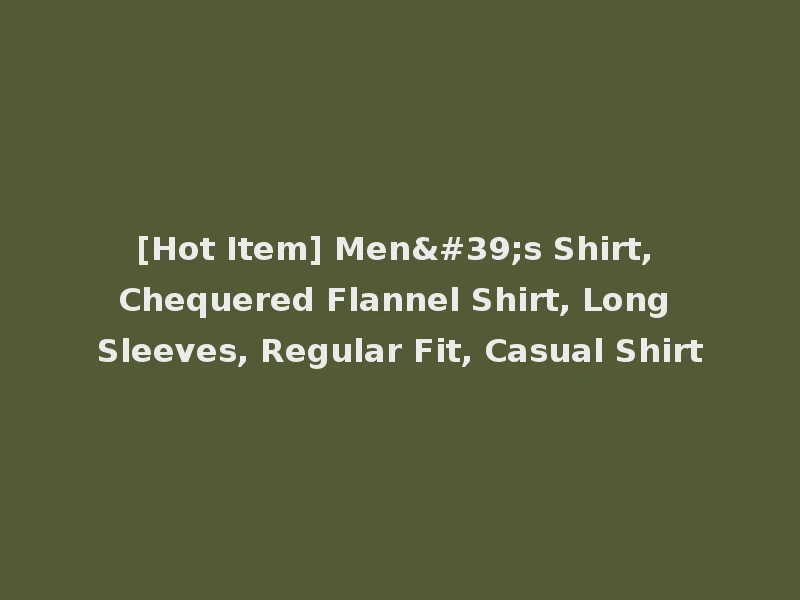 [Hot Item] Men's Shirt, Chequered Flannel Shirt, Long Sleeves, Regular Fit, Casual Shirt