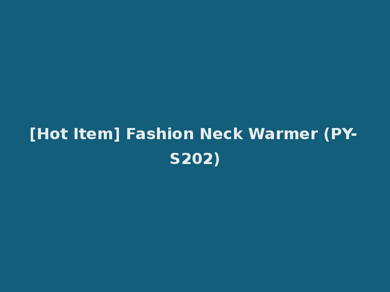 [Hot Item] Fashion Neck Warmer (PY-S202)