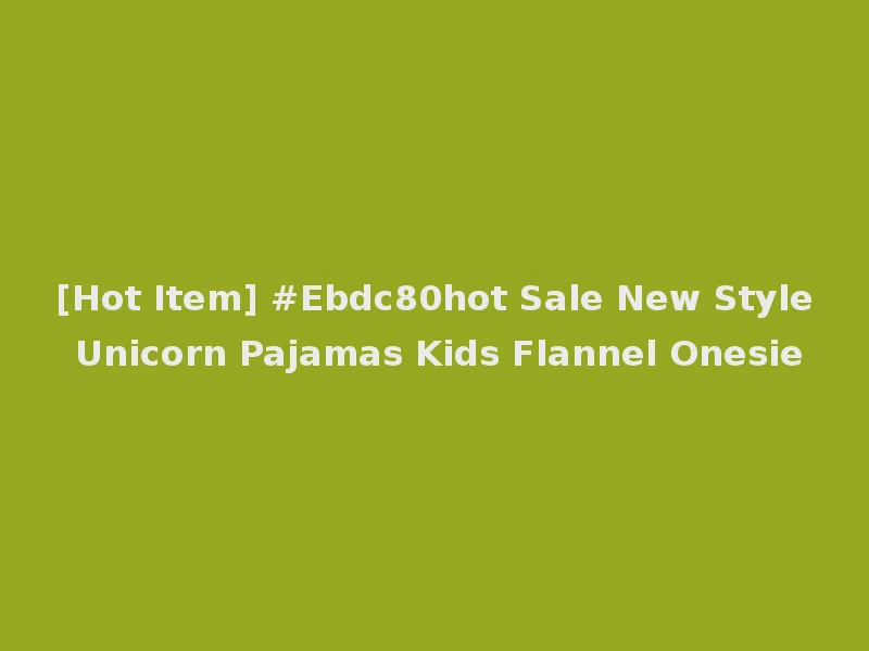 [Hot Item] #Ebdc80hot Sale New Style Unicorn Pajamas Kids Flannel Onesie