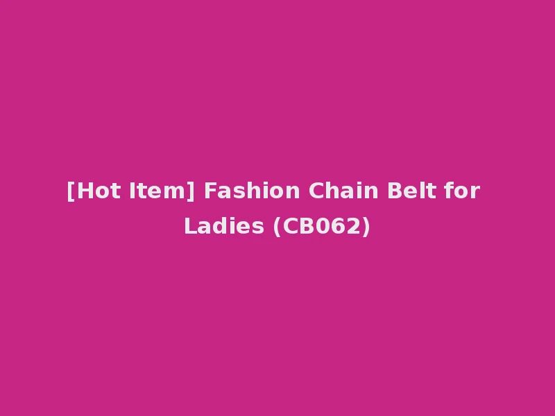 [Hot Item] Fashion Chain Belt for Ladies (CB062)