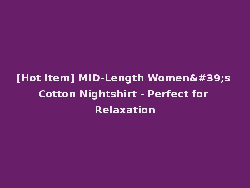 [Hot Item] MID-Length Women's Cotton Nightshirt - Perfect for Relaxation