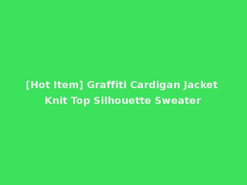 [Hot Item] Graffiti Cardigan Jacket Knit Top Silhouette Sweater