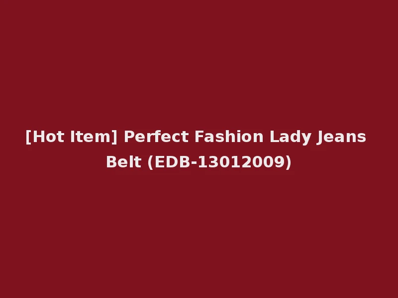 [Hot Item] Perfect Fashion Lady Jeans Belt (EDB-13012009)