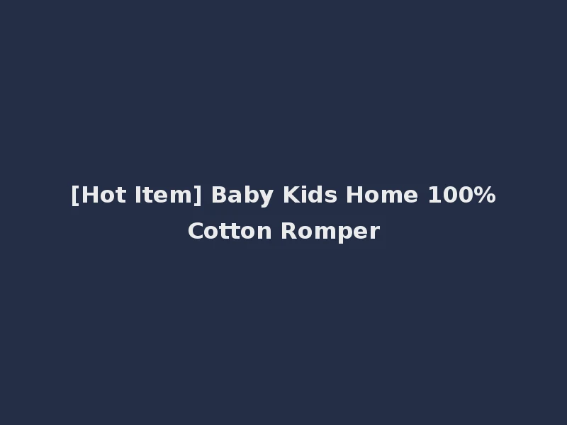[Hot Item] Baby Kids Home 100%Cotton Romper