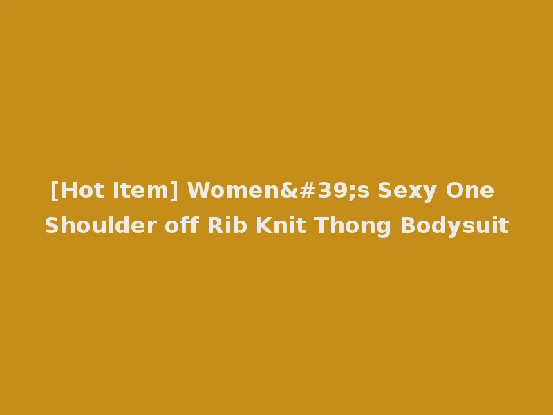 [Hot Item] Women's Sexy One Shoulder off Rib Knit Thong Bodysuit
