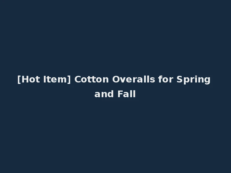 [Hot Item] Cotton Overalls for Spring and Fall