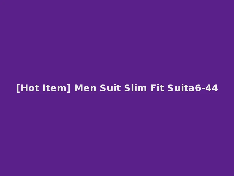 [Hot Item] Men Suit Slim Fit Suita6-44