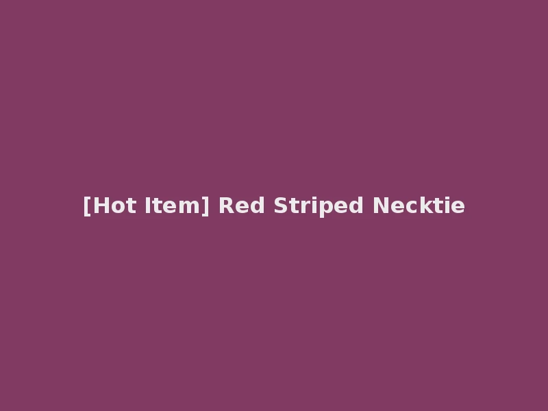[Hot Item] Red Striped Necktie