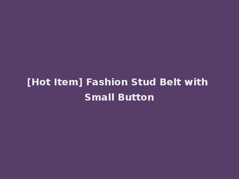 [Hot Item] Fashion Stud Belt with Small Button