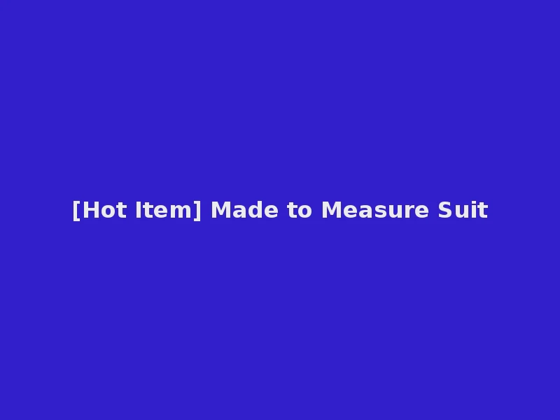 [Hot Item] Made to Measure Suit