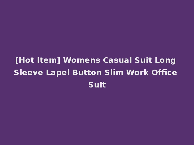 [Hot Item] Womens Casual Suit Long Sleeve Lapel Button Slim Work Office Suit