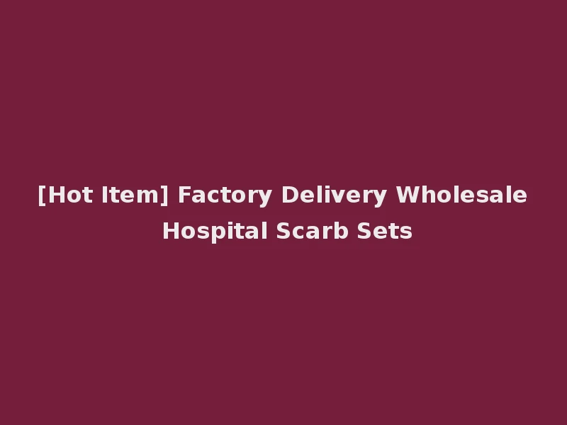 [Hot Item] Factory Delivery Wholesale Hospital Scarb Sets