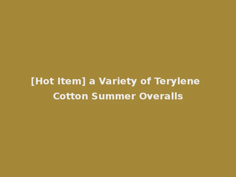 [Hot Item] a Variety of Terylene Cotton Summer Overalls