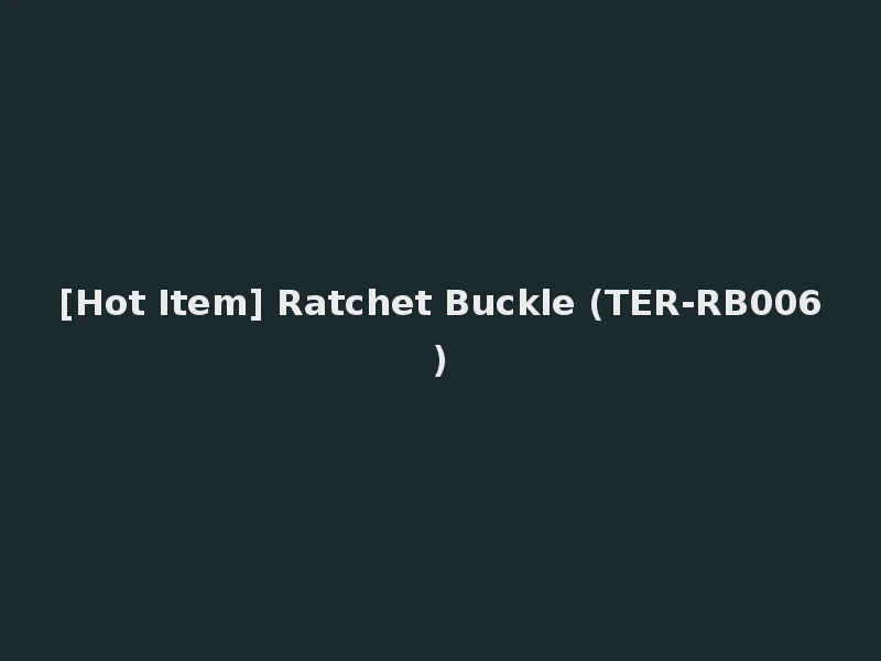 [Hot Item] Ratchet Buckle (TER-RB006)